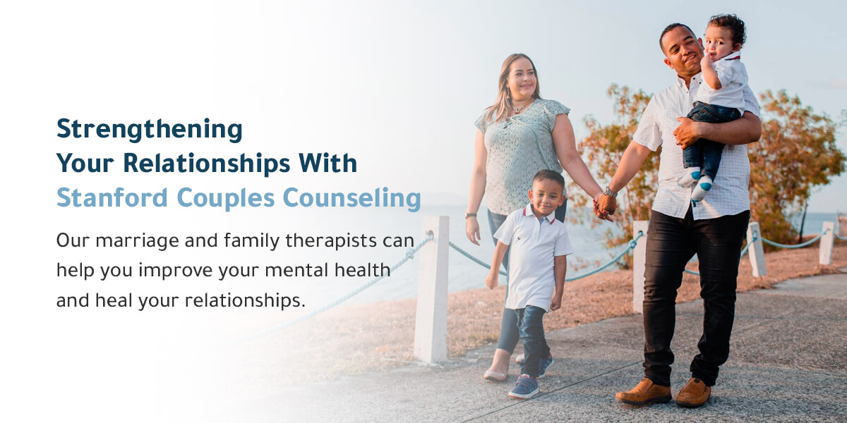 strengthening your relationships with Stanford Couples Counseling